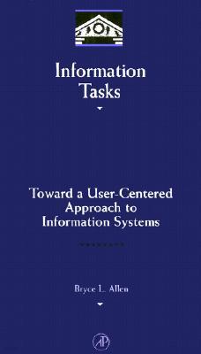 Information Tasks: Toward a User-Centered Approach to Information Systems