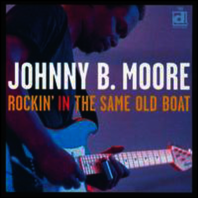 Johnny B.Moore - Rockin In The Same Old Boat (CD)