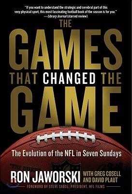 The Games That Changed the Game: The Evolution of the NFL in Seven Sundays