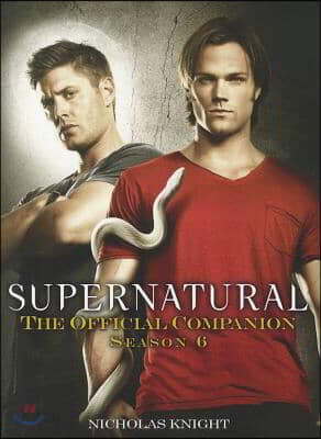 Supernatural: The Official Companion Season 6