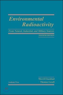 Environmental Radioactivity from Natural, Industrial and Military Sources: From Natural, Industrial and Military Sources