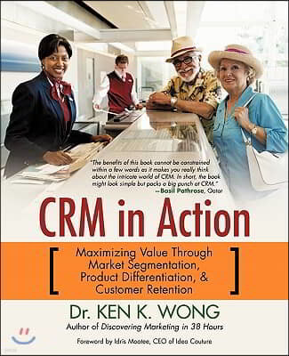 Crm in Action: Maximizing Value Through Market Segmentation, Product Differentiation & Customer Retention