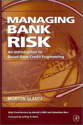 Managing Bank Risk: An Introduction to Broad-Base Credit Engineering with CDROM