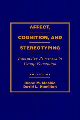 Affect, Cognition, and Stereotyping