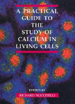 A Practical Guide to the Study of Calcium in Living Cells: Volume 40