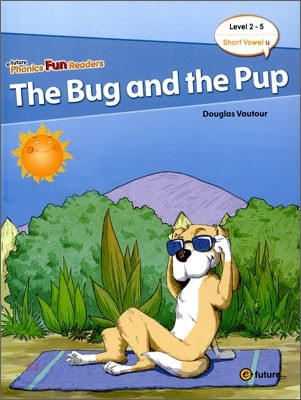 Phonics Fun Readers 2-5 : The Bug and the Pup