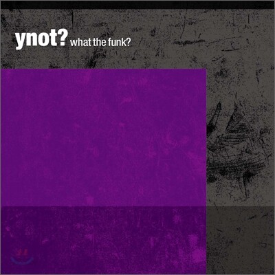 와이낫 (Ynot) 3집 - What The Funk?