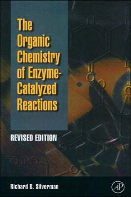 Organic Chemistry of Enzyme-Catalyzed Reactions, Revised Edition