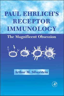 Paul Ehrlich's Receptor Immunology: The Magnificent Obsession