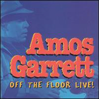 Amos Garrett - Off the Floor Live! (CD)