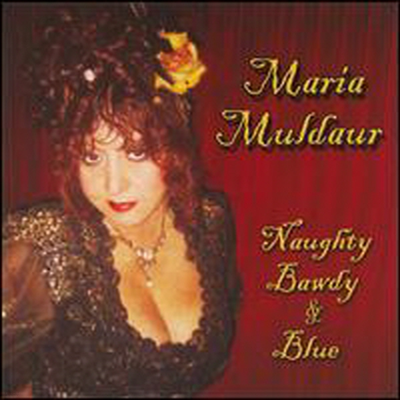 Maria Muldaur - Naughty, Bawdy and Blue (CD)