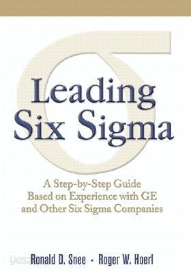 Leading Six SIGMA: A Step-By-Step Guide Based on Experience with GE and Other Six SIGMA Companies