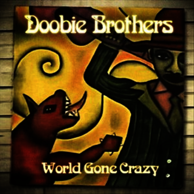 Doobie Brothers — World Gone Crazy 앨범 커버