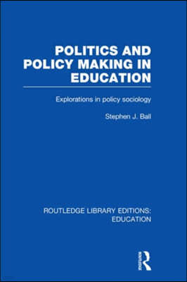 Politics and Policy Making in Education