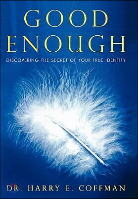 Good Enough: Discovering the Secret of Your True Identity