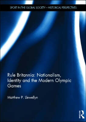 Rule Britannia: Nationalism, Identity and the Modern Olympic Games