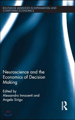 Neuroscience and the Economics of Decision Making