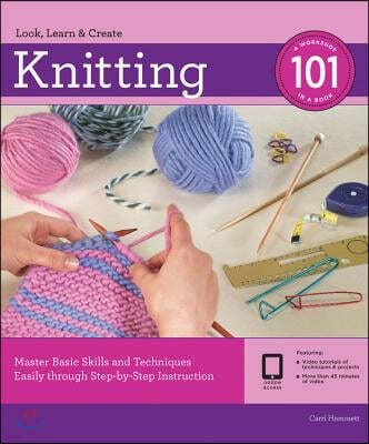Knitting 101: Master Basic Skills and Techniques Easily Through Step-By-Step Instruction [With DVD]