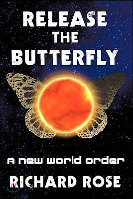 Release the Butterfly: Part One: A New World Order