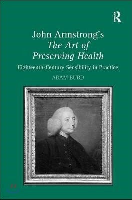 John Armstrong's the Art of Preserving Health: Eighteenth-Century Sensibility in Practice