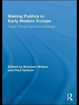 Making Publics in Early Modern Europe