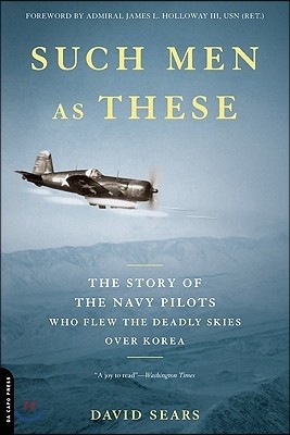 Such Men as These: The Story of the Navy Pilots Who Flew the Deadly Skies Over Korea