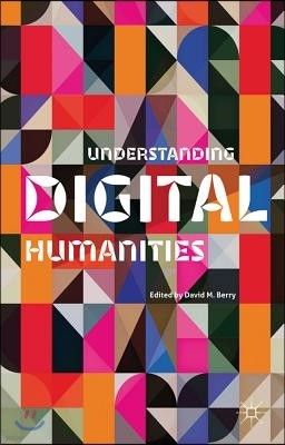 Understanding Digital Humanities