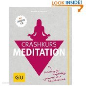 Crashkurs Meditation (mit Audio-CD) : Anleitung fuer Ungeduldige - garantiert ohne Schnickschnack