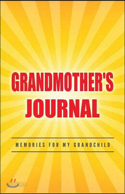 Grandmother's Journal Memories for My Grandchild: A Keepsake to Remember ( Grandmother's Memory Book)
