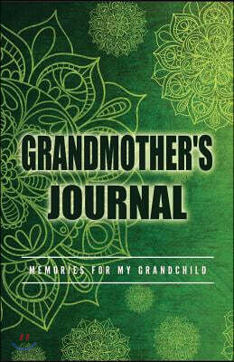 Grandmother's Journal Memories for My Grandchild: A Keepsake to Remember ( Grandmother's Memory Book)