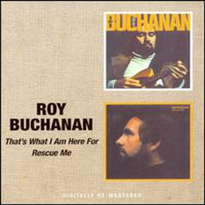 Roy Buchanan - That's What I Am Here For / Rescue Me (Remastered) (2 On 1CD)(CD)