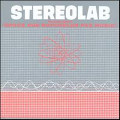 Stereolab - Groop Played "Space Age Bachelor Pad Music"