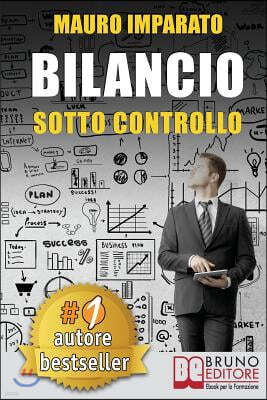 Bilancio Sotto Controllo: Come Leggere Un Bilancio Aziendale In 60 Secondi e Scoprire Le Criticit? Con Il Metodo Delle Correlazioni