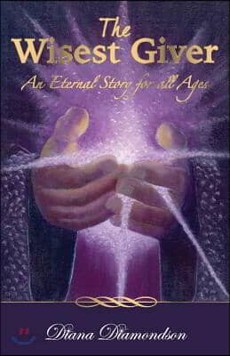 The Wisest Giver: An Eternal Story for All Ages