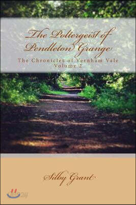 The Poltergeist of Pendleton Grange: The Chronicles of Vernham Vale Volume 2