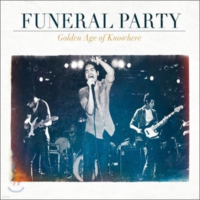 Funeral Party - The Golden Age Of Knowhere