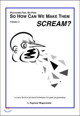 So How Can You Make Them Scream?: Course book in advanced game programming