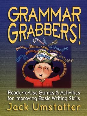 Grammar Grabbers!: Ready-To-Use Games and Activities for Improving Basic Writing Skills