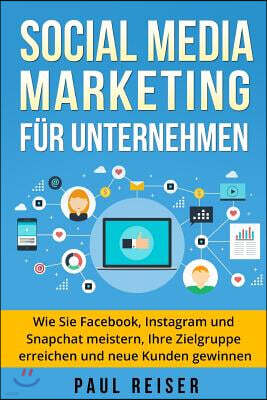 Createspace Independent Publishing Platform Social Media Marketing fur Unternehmen: Wie Sie Facebook, Instagram und Snapchat meistern, Ihre Zielgruppe erreichen und neue Kunden gewinnen.