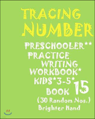 "*"tracing*number: Preschoolers Practice Writing Workbook, Kids Ages 3-5*book 15*: "*"tracing*number: Preschoolers Practice Writing Workb