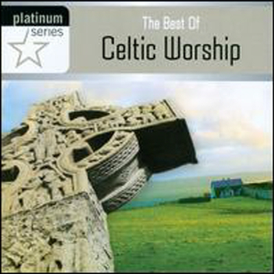 Various Artists - Best Of Celtic Worship: Platinum Series