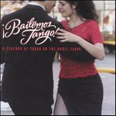 Various Artists - Bailemos Tango!: A Century of Tango on the Dance Floor