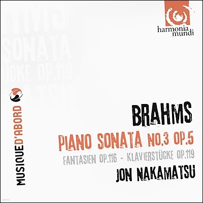 Jon Nakamatsu : ǾƳ ҳŸ 3, ȯ (Brahms: Piano Sonata Op.5, 7 Fantasien, Op. 116, 4 Klavierstucke, Op. 119)  