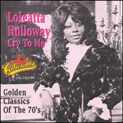 Loleatta Holloway - Cry to Me: Golden Classics of the 70s (CD) - 예스24