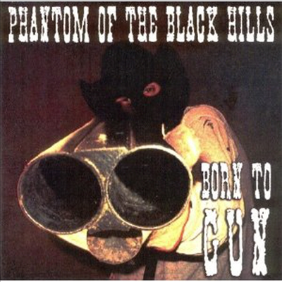 Phantom Of The Black Hills - Born To Gun (CD)