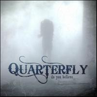 Quarterfly - Do You Believe