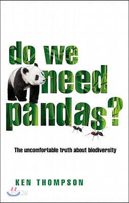 Do We Need Pandas?: The Uncomfortable Truth about Biodiversity