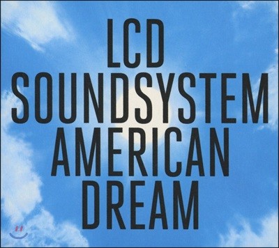 LCD Soundsystem (엘시디 사운드시스템) - American Dream