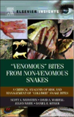 "Venomous" Bites from Non-Venomous Snakes: A Critical Analysis of Risk and Management of "Colubrid" Snake Bites