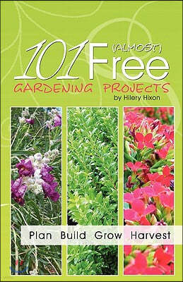 101 Almost Free Gardening Projects
